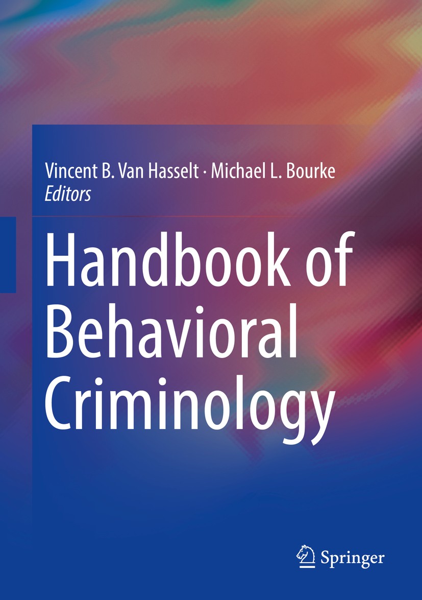 Titlebook: Handbook of Behavioral Criminology; Vincent B. Van Hasselt,Michael L. Bourke Book 2017 Springer International Publishing AG 2017 Commercia Titlebook: Handbook of Behavioral Criminology; Vincent B. Van Hasselt,Michael L. Bourke Book 2017 Springer International Publishing AG 2017 Commercia
