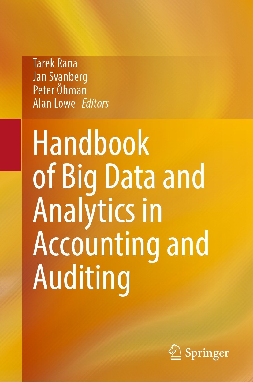 Titlebook: Handbook of Big Data and Analytics in Accounting and Auditing; Tarek Rana,Jan Svanberg,Alan Lowe Book 2023 The Editor(s) (if applicable) a Titlebook: Handbook of Big Data and Analytics in Accounting and Auditing; Tarek Rana,Jan Svanberg,Alan Lowe Book 2023 The Editor(s) (if applicable) a