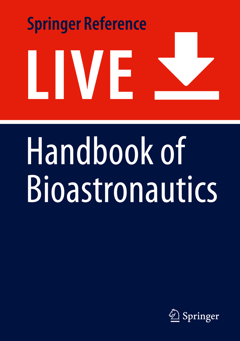 Titlebook: Handbook of Bioastronautics; Laurence R. Young,Jeffrey P. Sutton Living reference work 2020Latest edition Titlebook: Handbook of Bioastronautics; Laurence R. Young,Jeffrey P. Sutton Living reference work 2020Latest edition