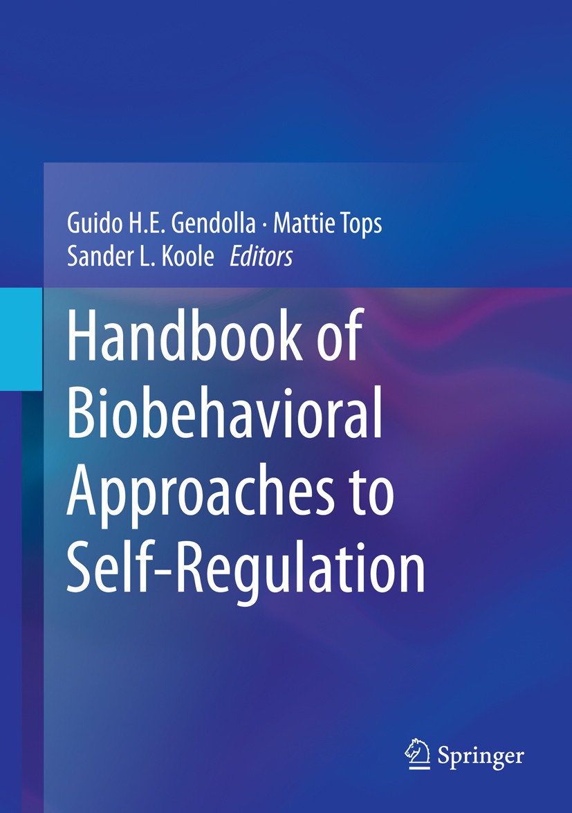 Titlebook: Handbook of Biobehavioral Approaches to Self-Regulation; Guido H.E. Gendolla,Mattie Tops,Sander L. Koole Book 2015 Springer Science+Busine Titlebook: Handbook of Biobehavioral Approaches to Self-Regulation; Guido H.E. Gendolla,Mattie Tops,Sander L. Koole Book 2015 Springer Science+Busine