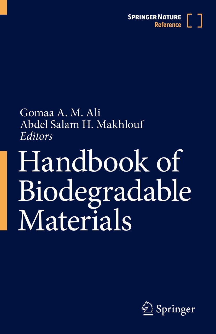 Titlebook: Handbook of Biodegradable Materials; Gomaa A. M. Ali,Abdel Salam H. Makhlouf Reference work 2023 Springer Nature Switzerland AG 2023 Biode Titlebook: Handbook of Biodegradable Materials; Gomaa A. M. Ali,Abdel Salam H. Makhlouf Reference work 2023 Springer Nature Switzerland AG 2023 Biode