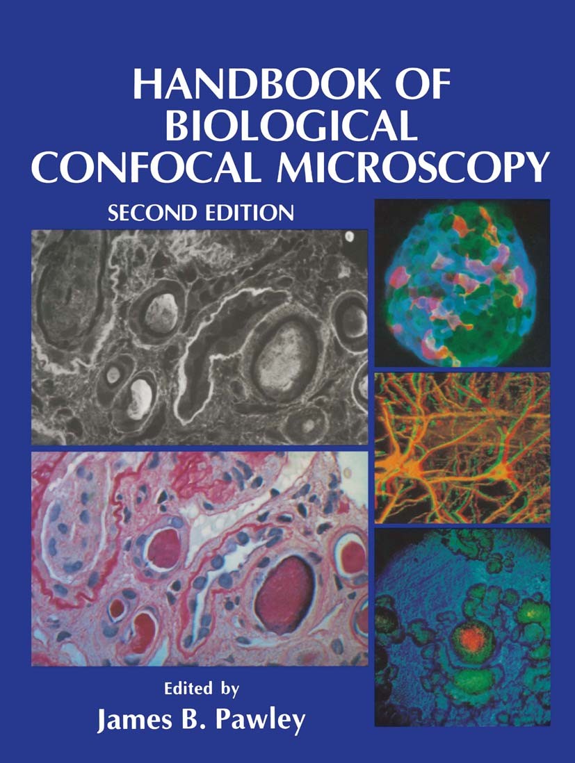 Titlebook: Handbook of Biological Confocal Microscopy; James B. Pawley Book 19952nd edition Springer-Verlag US 1995 Confocal.Microscopy.Pawley.biolog Titlebook: Handbook of Biological Confocal Microscopy; James B. Pawley Book 19952nd edition Springer-Verlag US 1995 Confocal.Microscopy.Pawley.biolog