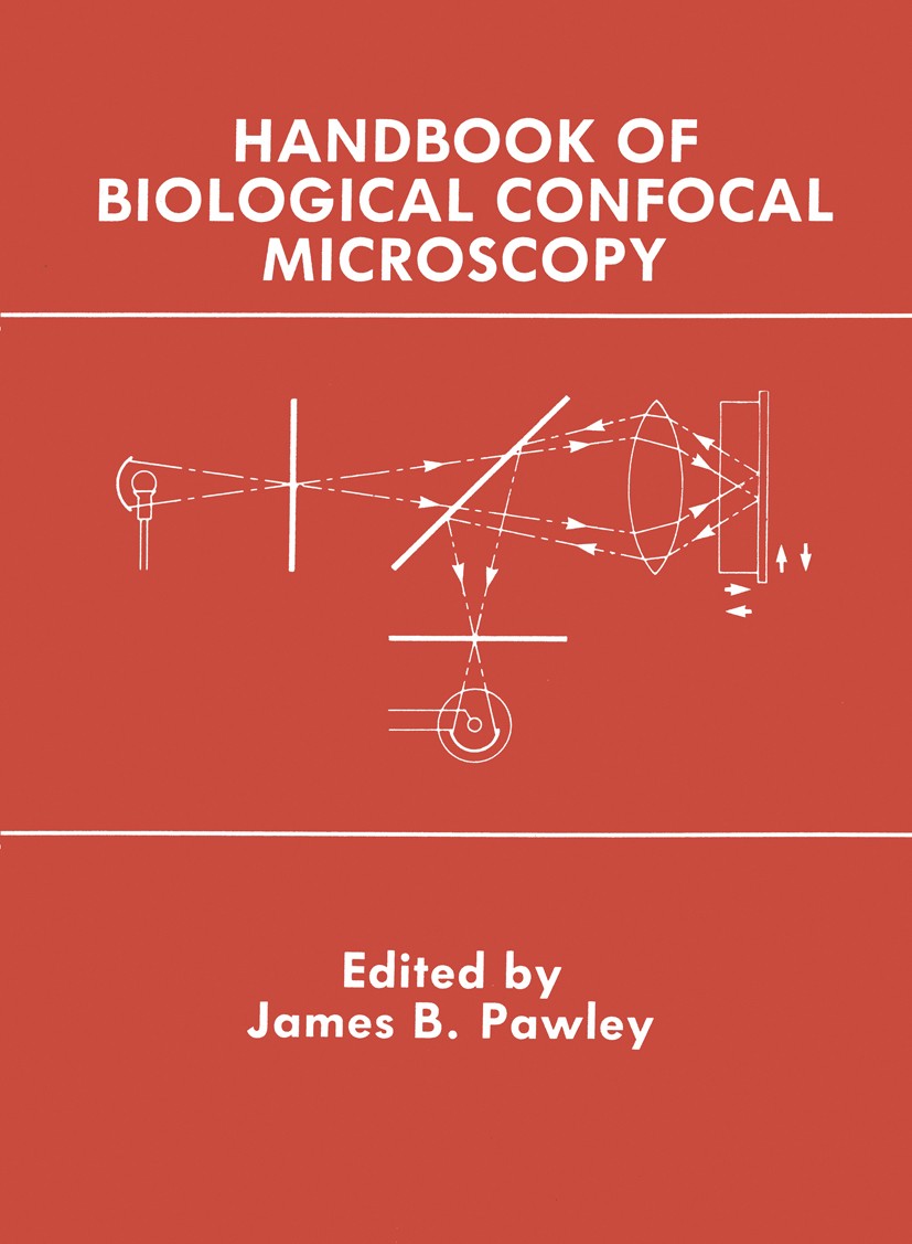 Titlebook: Handbook of Biological Confocal Microscopy; James B. Pawley Book 1990 Springer Science+Business Media New York 1990 biology.cell.developme Titlebook: Handbook of Biological Confocal Microscopy; James B. Pawley Book 1990 Springer Science+Business Media New York 1990 biology.cell.developme