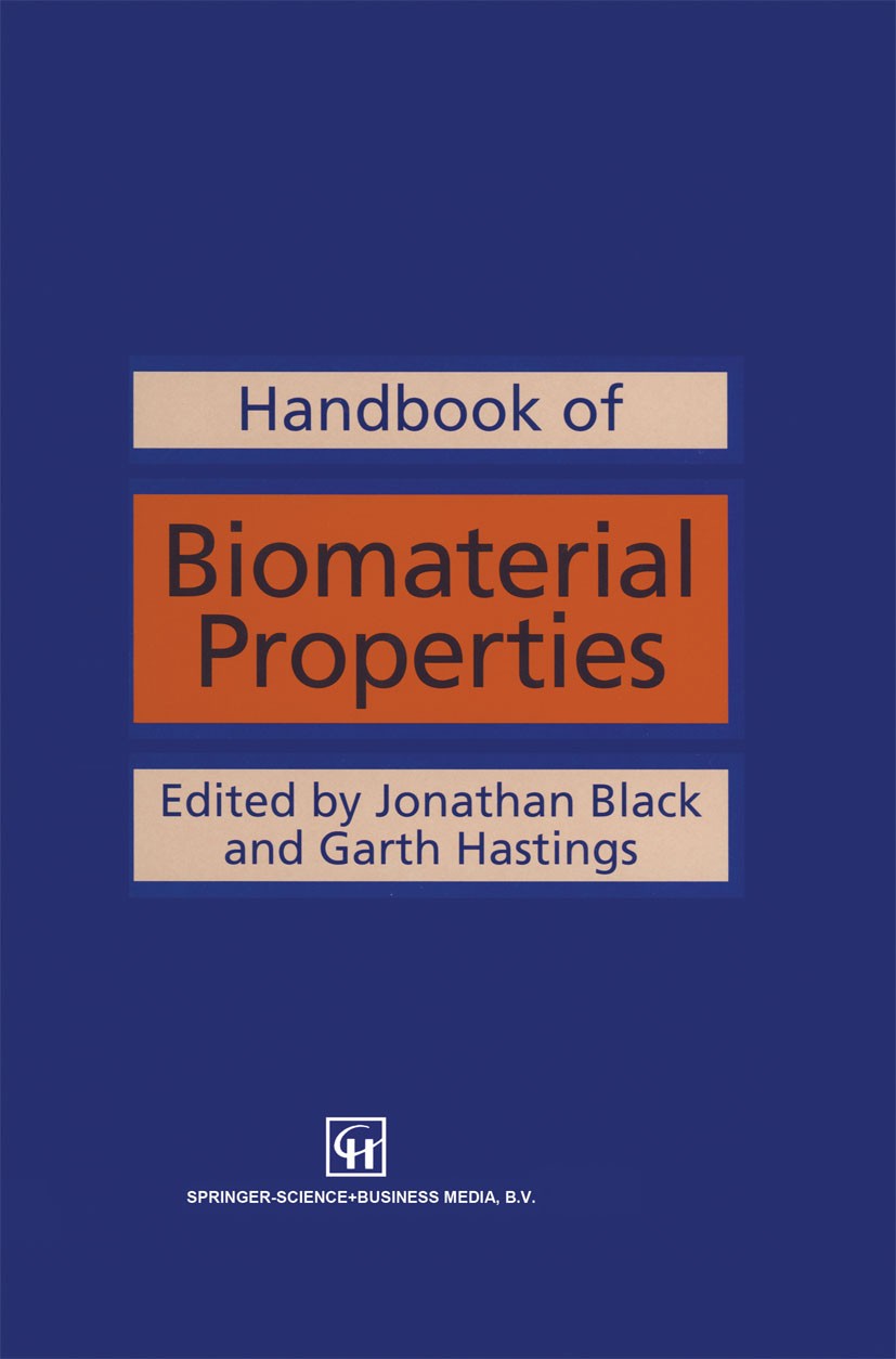 Titlebook: Handbook of Biomaterial Properties; Jonathan Black (Professor Emeritus of Bioengineeri Book 1998 Springer Science+Business Media Dordrecht Titlebook: Handbook of Biomaterial Properties; Jonathan Black (Professor Emeritus of Bioengineeri Book 1998 Springer Science+Business Media Dordrecht