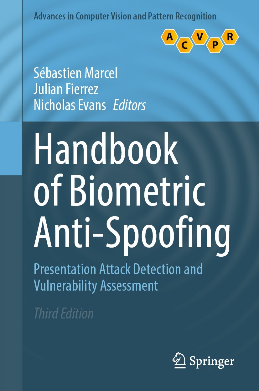 Titlebook: Handbook of Biometric Anti-Spoofing; Presentation Attack Sébastien Marcel,Julian Fierrez,Nicholas Evans Book 2023Latest edition The Editor Titlebook: Handbook of Biometric Anti-Spoofing; Presentation Attack Sébastien Marcel,Julian Fierrez,Nicholas Evans Book 2023Latest edition The Editor