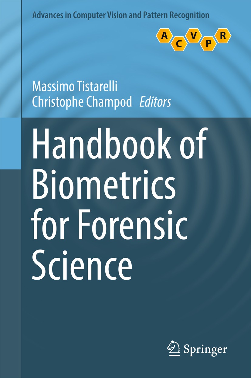 Titlebook: Handbook of Biometrics for Forensic Science; Massimo Tistarelli,Christophe Champod Book 2017 The Editor(s) (if applicable) and The Author( Titlebook: Handbook of Biometrics for Forensic Science; Massimo Tistarelli,Christophe Champod Book 2017 The Editor(s) (if applicable) and The Author(