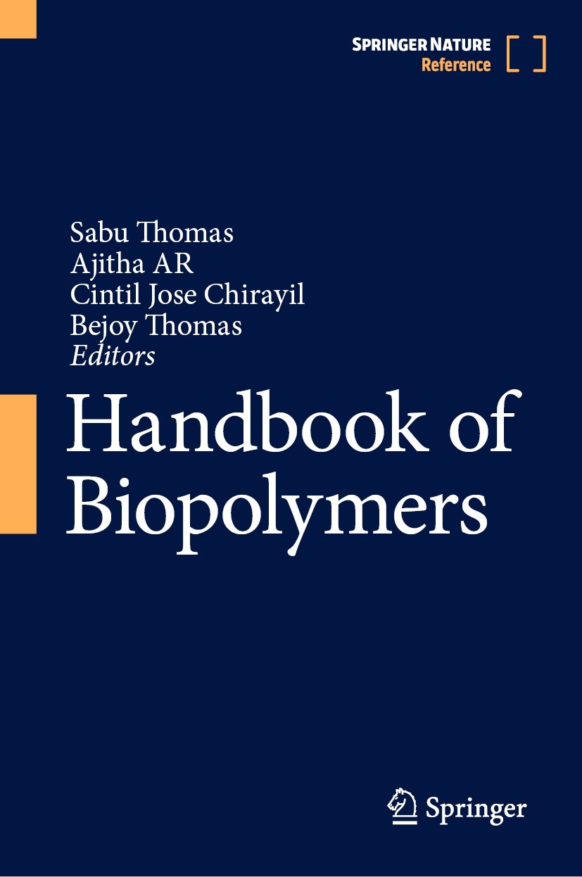 Titlebook: Handbook of Biopolymers; Sabu Thomas,Ajitha AR,Bejoy Thomas Reference work 2023 Springer Nature Singapore Pte Ltd. 2023 Biopolymers.Biodeg Titlebook: Handbook of Biopolymers; Sabu Thomas,Ajitha AR,Bejoy Thomas Reference work 2023 Springer Nature Singapore Pte Ltd. 2023 Biopolymers.Biodeg