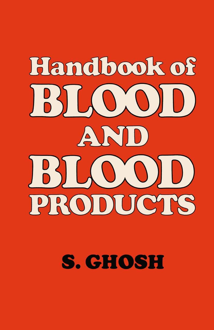 Titlebook: Handbook of Blood and Blood Products; S. Ghosh Textbook 1988Latest edition S. Ghosh 1988 adverse reactions.blood.cell.immunoglobulin.manag Titlebook: Handbook of Blood and Blood Products; S. Ghosh Textbook 1988Latest edition S. Ghosh 1988 adverse reactions.blood.cell.immunoglobulin.manag