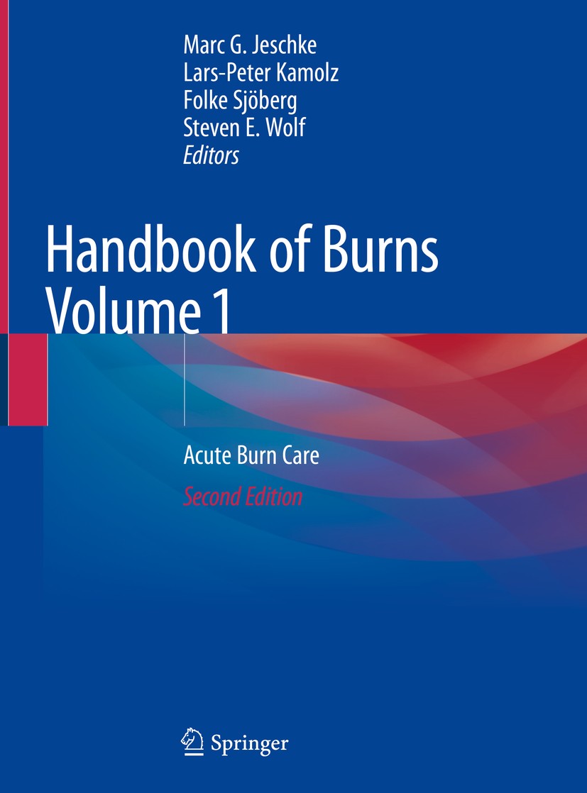 Titlebook: Handbook of Burns Volume 1; Acute Burn Care Marc G. Jeschke,Lars-Peter Kamolz,Steven E. Wolf Book 2020Latest edition Springer Nature Switze Titlebook: Handbook of Burns Volume 1; Acute Burn Care Marc G. Jeschke,Lars-Peter Kamolz,Steven E. Wolf Book 2020Latest edition Springer Nature Switze