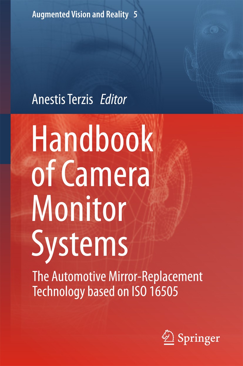 Titlebook: Handbook of Camera Monitor Systems; The Automotive Mirro Anestis Terzis Book 2016 Springer International Publishing Switzerland 2016 Advanc Titlebook: Handbook of Camera Monitor Systems; The Automotive Mirro Anestis Terzis Book 2016 Springer International Publishing Switzerland 2016 Advanc