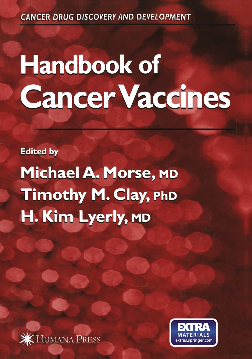 Titlebook: Handbook of Cancer Vaccines; Michael A. Morse,Timothy M. Clay,H. Kim Lyerly Book 2004 Springer Science+Business Media New York 2004 Antige Titlebook: Handbook of Cancer Vaccines; Michael A. Morse,Timothy M. Clay,H. Kim Lyerly Book 2004 Springer Science+Business Media New York 2004 Antige