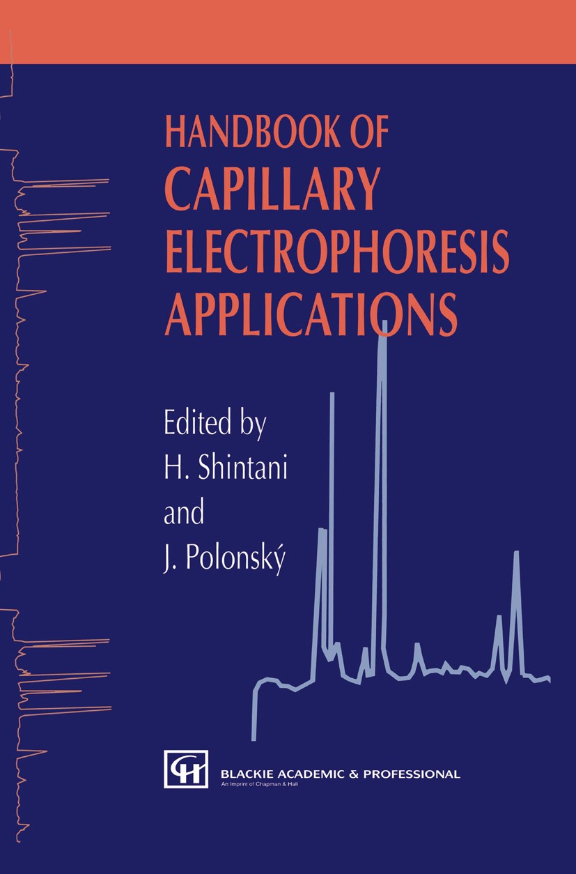 Titlebook: Handbook of Capillary Electrophoresis Applications; Hideharu Shintani (Section Director),J. Polonský ( Book 1997 Chapman & Hall 1997 bioch Titlebook: Handbook of Capillary Electrophoresis Applications; Hideharu Shintani (Section Director),J. Polonský ( Book 1997 Chapman & Hall 1997 bioch