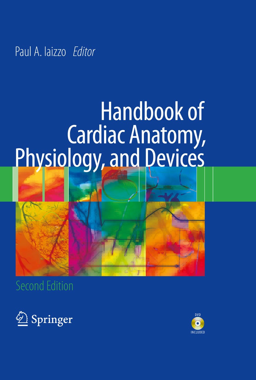 Titlebook: Handbook of Cardiac Anatomy, Physiology, and Devices; Paul A. Iaizzo Textbook 20092nd edition Humana Press 2009 Bypass.Medtronic.Monitor.b Titlebook: Handbook of Cardiac Anatomy, Physiology, and Devices; Paul A. Iaizzo Textbook 20092nd edition Humana Press 2009 Bypass.Medtronic.Monitor.b