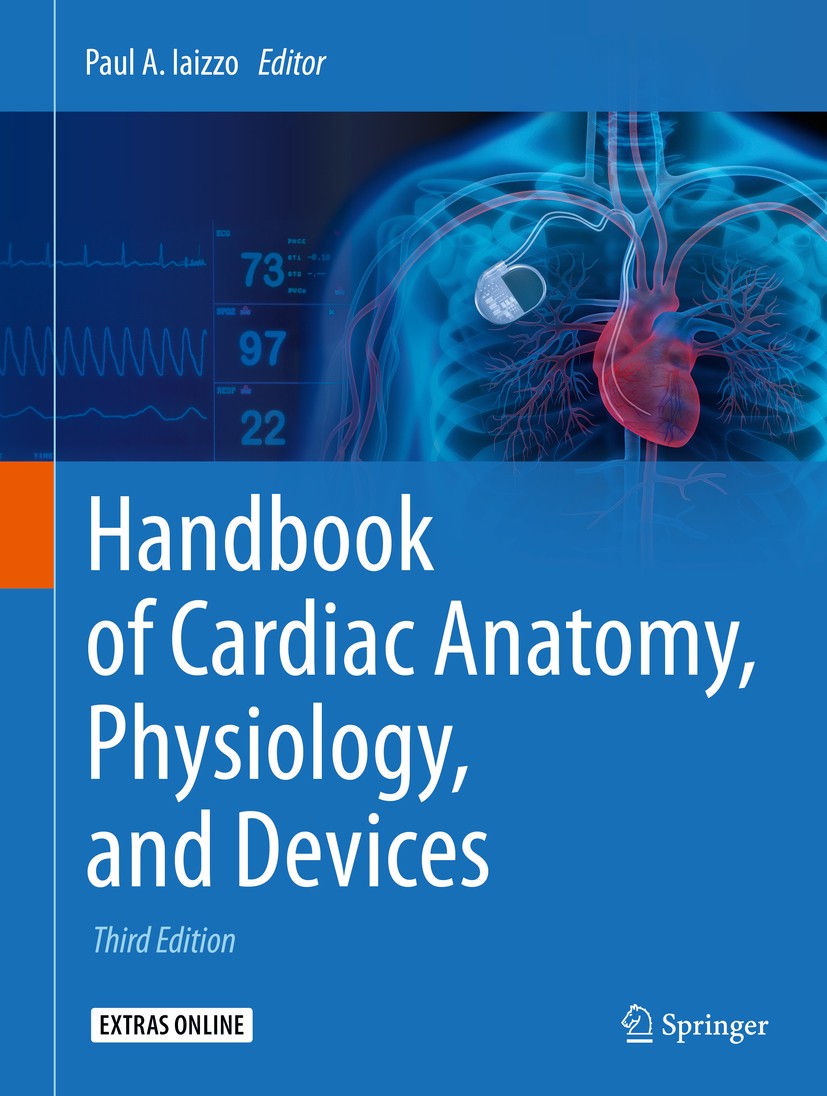 Titlebook: Handbook of Cardiac Anatomy, Physiology, and Devices; Paul A. Iaizzo Textbook 20153rd edition Springer International Publishing Switzerlan Titlebook: Handbook of Cardiac Anatomy, Physiology, and Devices; Paul A. Iaizzo Textbook 20153rd edition Springer International Publishing Switzerlan