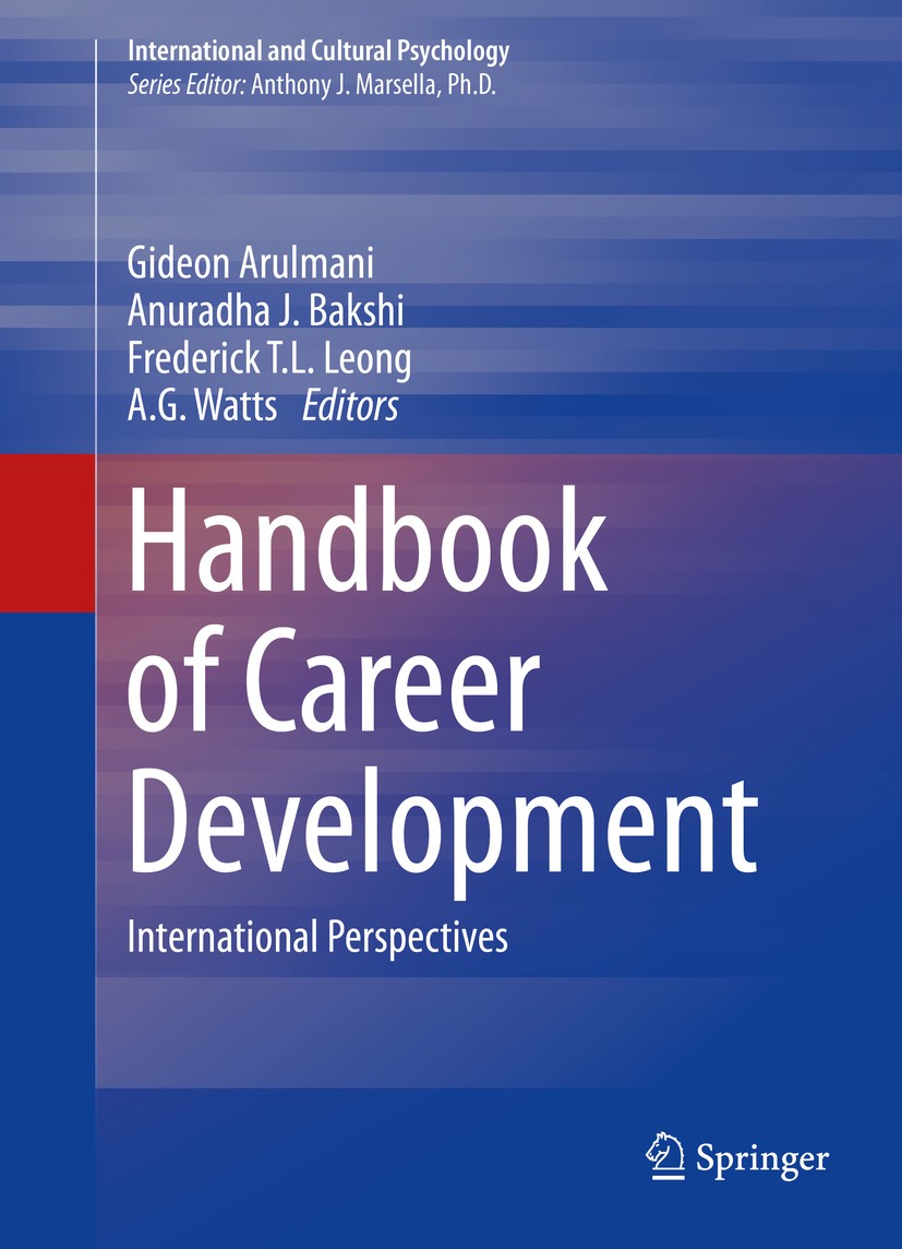 Titlebook: Handbook of Career Development; International Perspe Gideon Arulmani,Anuradha J. Bakshi,A. G. Watts Book 2014 Springer Science+Business Med Titlebook: Handbook of Career Development; International Perspe Gideon Arulmani,Anuradha J. Bakshi,A. G. Watts Book 2014 Springer Science+Business Med