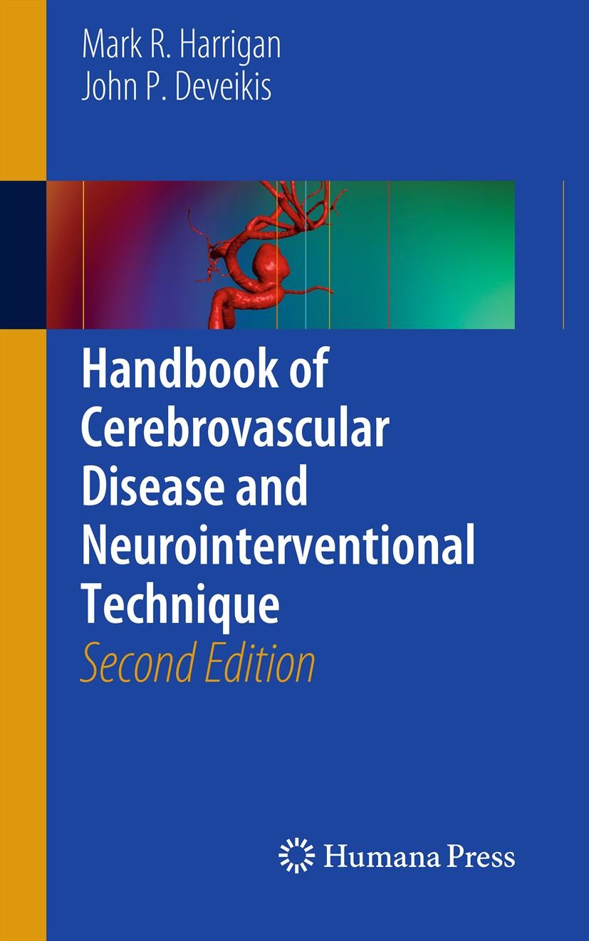Titlebook: Handbook of Cerebrovascular Disease and Neurointerventional Technique; Mark R. Harrigan,John P. Deveikis Book 20132nd edition Springer Sci Titlebook: Handbook of Cerebrovascular Disease and Neurointerventional Technique; Mark R. Harrigan,John P. Deveikis Book 20132nd edition Springer Sci