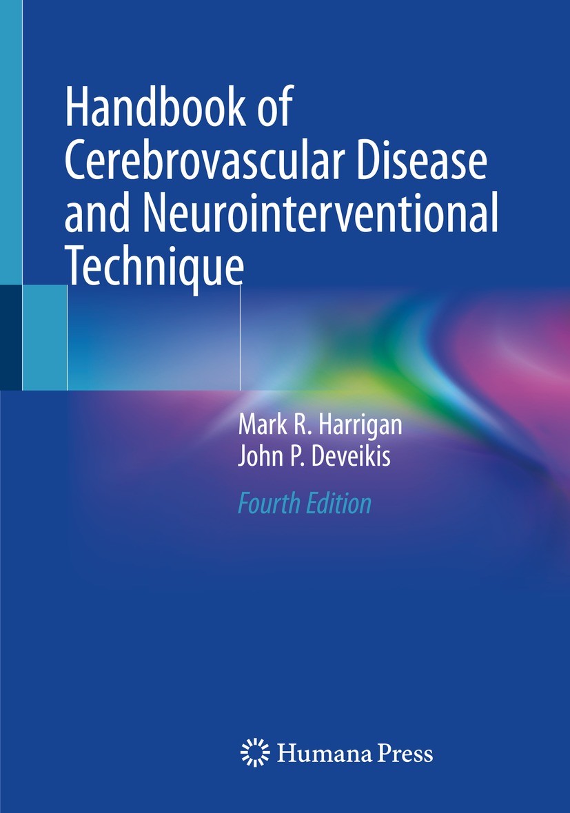 Titlebook: Handbook of Cerebrovascular Disease and Neurointerventional Technique; Mark R. Harrigan,John P. Deveikis Book 2023Latest edition The Edito Titlebook: Handbook of Cerebrovascular Disease and Neurointerventional Technique; Mark R. Harrigan,John P. Deveikis Book 2023Latest edition The Edito