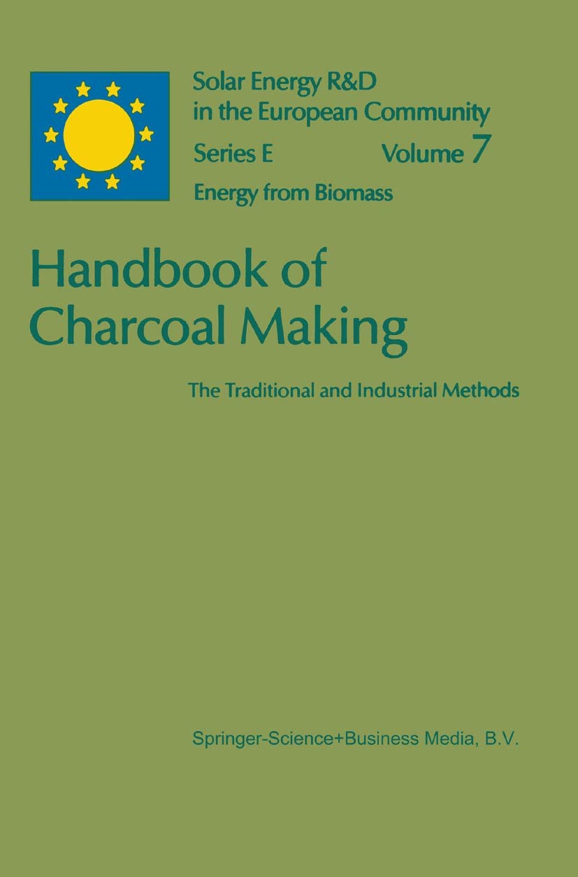 Titlebook: Handbook of Charcoal Making; The Traditional and Walter Emrich Book 1985 Springer Science+Business Media Dordrecht 1985 agriculture.biomas Titlebook: Handbook of Charcoal Making; The Traditional and Walter Emrich Book 1985 Springer Science+Business Media Dordrecht 1985 agriculture.biomas