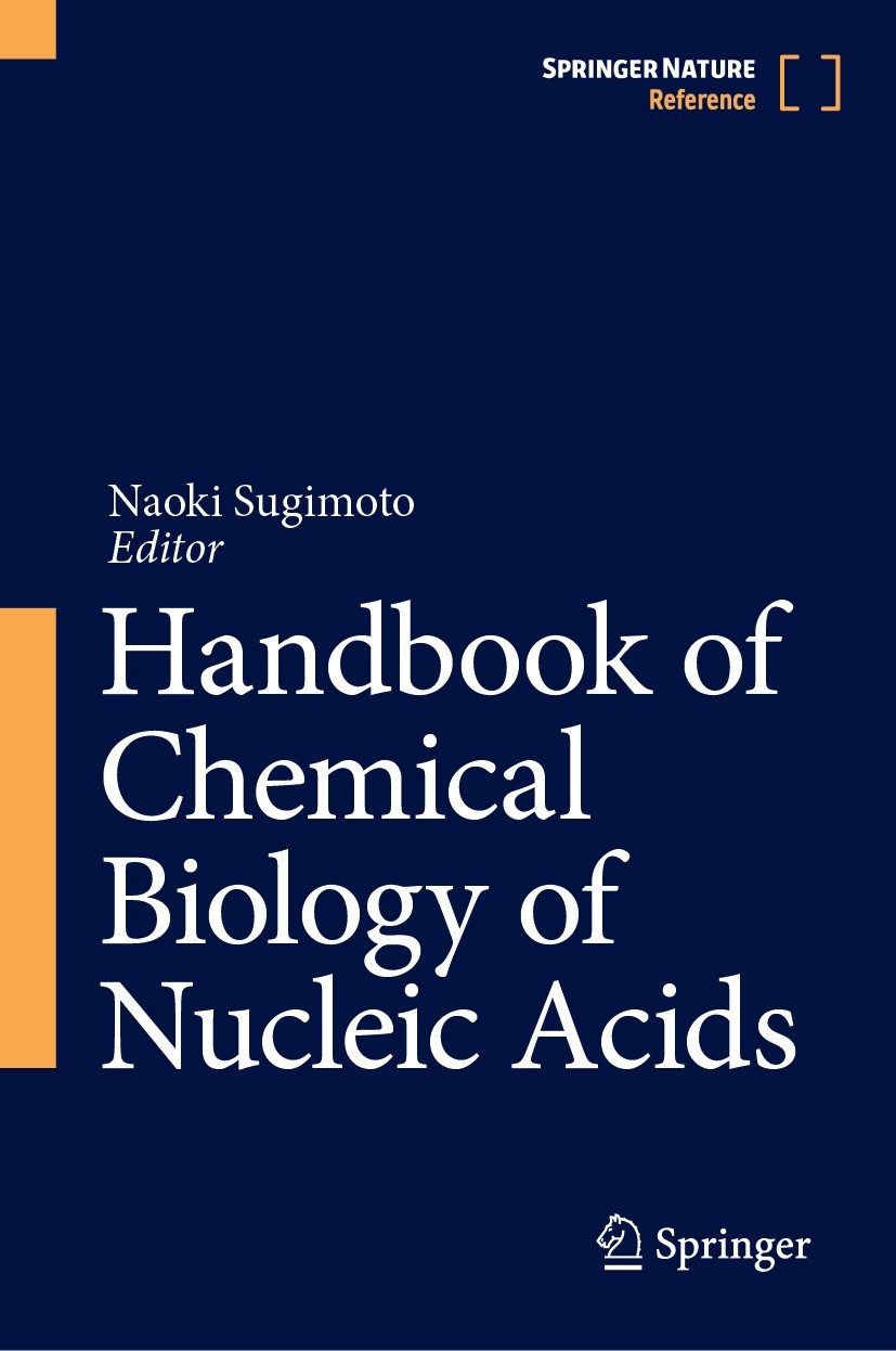 Titlebook: Handbook of Chemical Biology of Nucleic Acids; Naoki Sugimoto Reference work 2023 Springer Nature Singapore Pte Ltd. 2023 DNA.RNA.Riboswit Titlebook: Handbook of Chemical Biology of Nucleic Acids; Naoki Sugimoto Reference work 2023 Springer Nature Singapore Pte Ltd. 2023 DNA.RNA.Riboswit