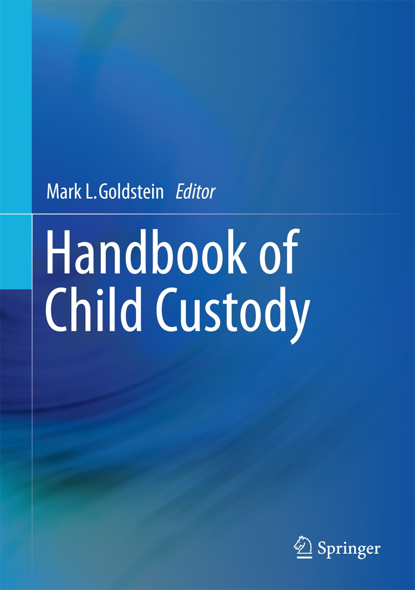 Titlebook: Handbook of Child Custody; Mark L. Goldstein Book 2016 Springer International Publishing Switzerland 2016 The Bricklin Scales.assessment o Titlebook: Handbook of Child Custody; Mark L. Goldstein Book 2016 Springer International Publishing Switzerland 2016 The Bricklin Scales.assessment o