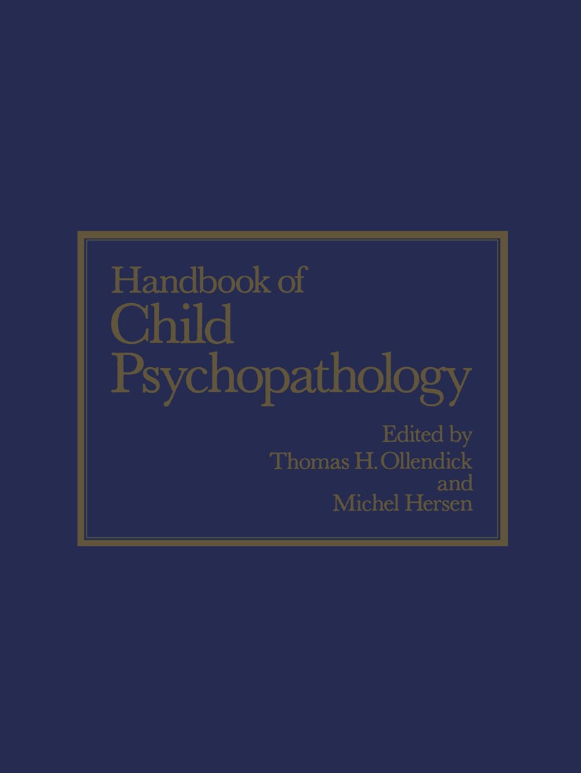 Titlebook: Handbook of Child Psychopathology; Thomas H. Ollendick,Michel Hersen Book 1983 Springer Science+Business Media New York 1983 behavior.deve Titlebook: Handbook of Child Psychopathology; Thomas H. Ollendick,Michel Hersen Book 1983 Springer Science+Business Media New York 1983 behavior.deve
