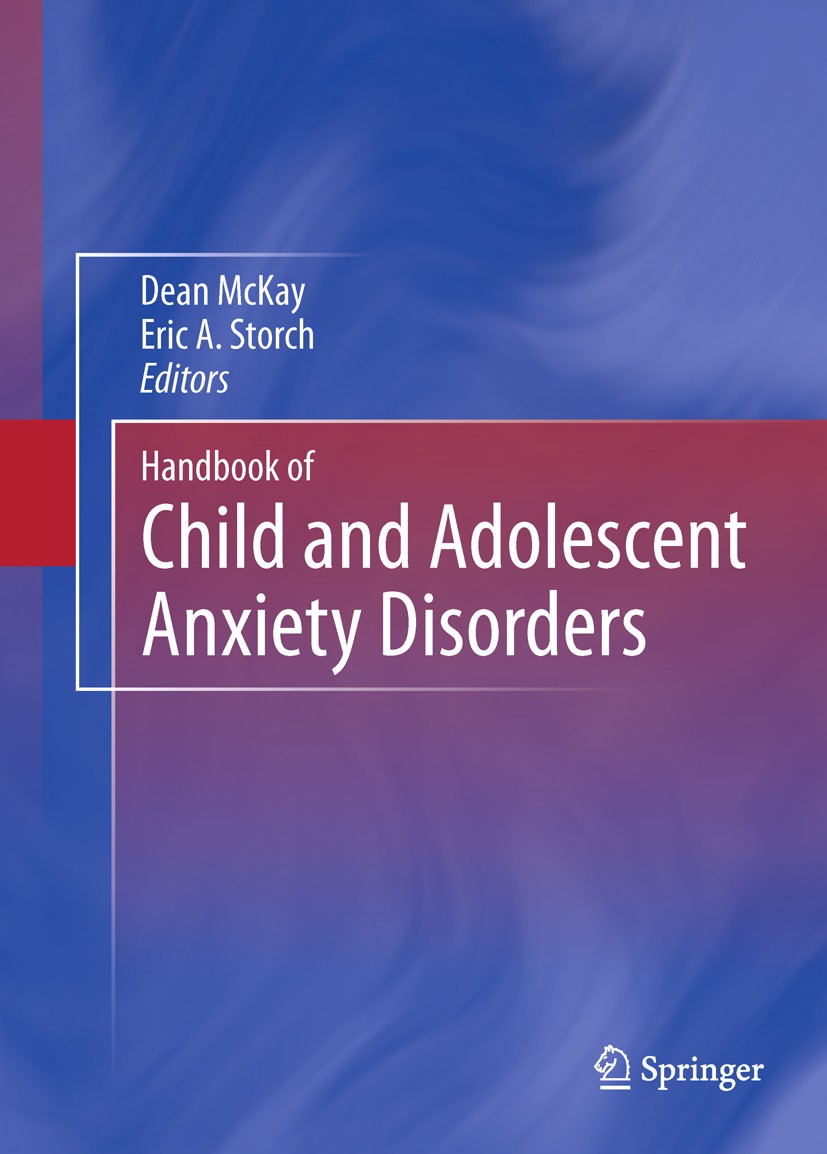 Titlebook: Handbook of Child and Adolescent Anxiety Disorders; Dean McKay,Eric A. Storch Book 20111st edition Springer Science+Business Media, LLC 20 Titlebook: Handbook of Child and Adolescent Anxiety Disorders; Dean McKay,Eric A. Storch Book 20111st edition Springer Science+Business Media, LLC 20