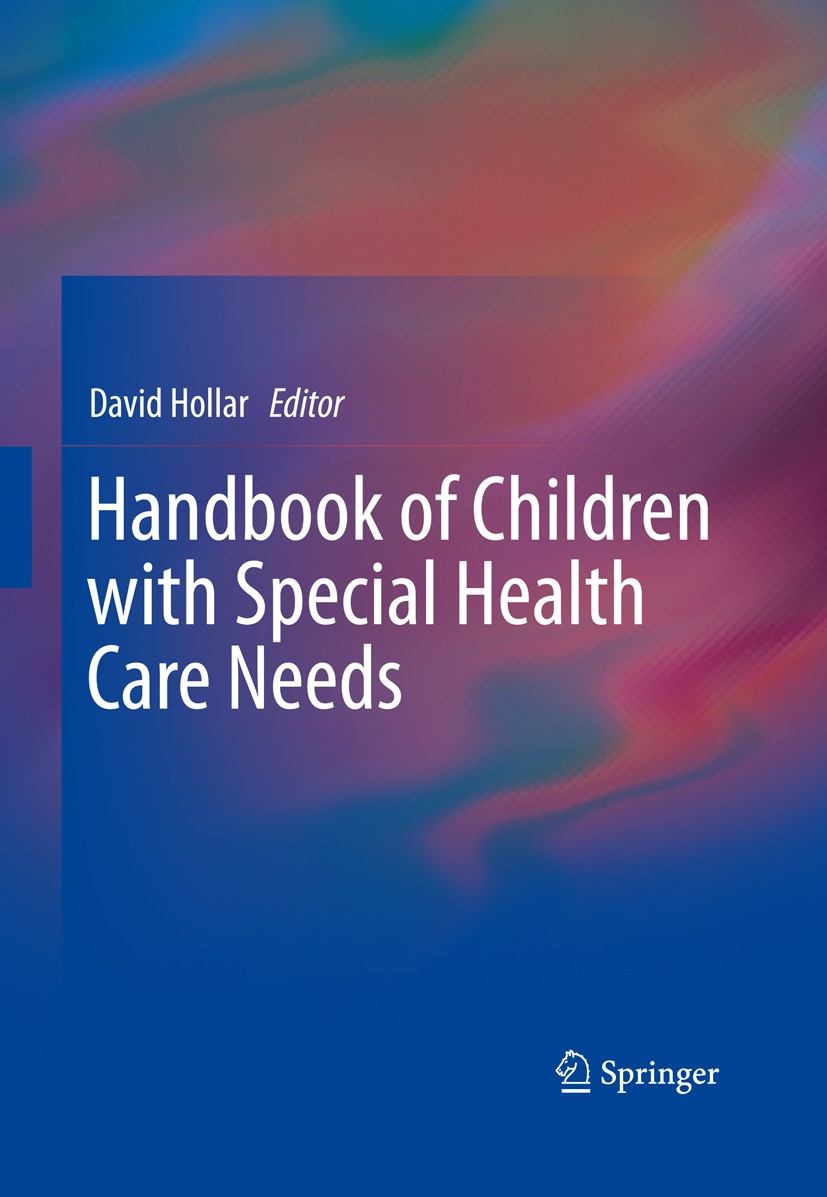 Titlebook: Handbook of Children with Special Health Care Needs; David Hollar Book 2012 Springer Science+Business Media New York 2012 ADHD.AERA.Adoles Titlebook: Handbook of Children with Special Health Care Needs; David Hollar Book 2012 Springer Science+Business Media New York 2012 ADHD.AERA.Adoles