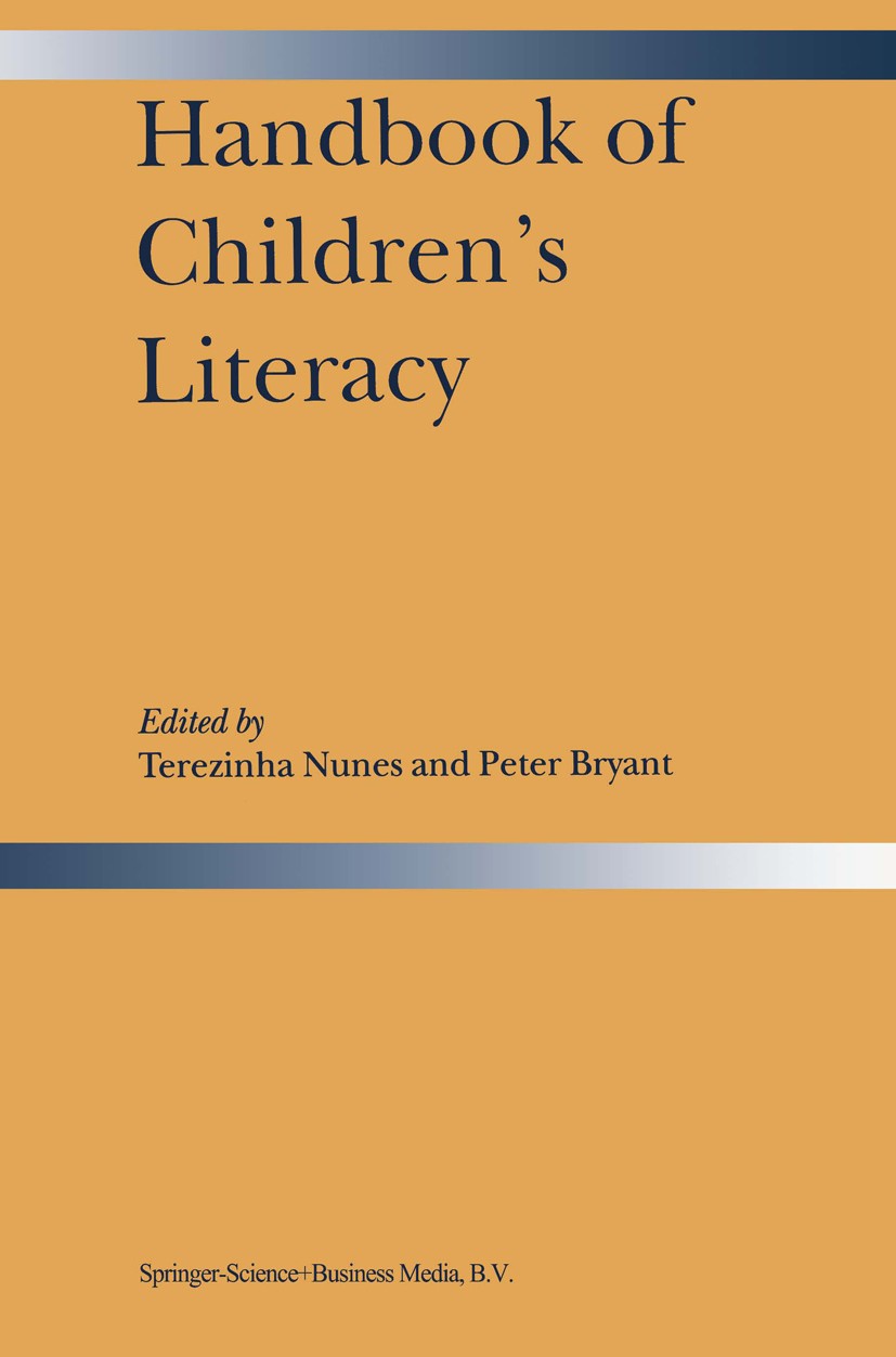 Titlebook: Handbook of Children’s Literacy; Terezinha Nunes,Peter Bryant Book 2004 Springer Science+Business Media Dordrecht 2004 Bilingual.Sprachent Titlebook: Handbook of Children’s Literacy; Terezinha Nunes,Peter Bryant Book 2004 Springer Science+Business Media Dordrecht 2004 Bilingual.Sprachent