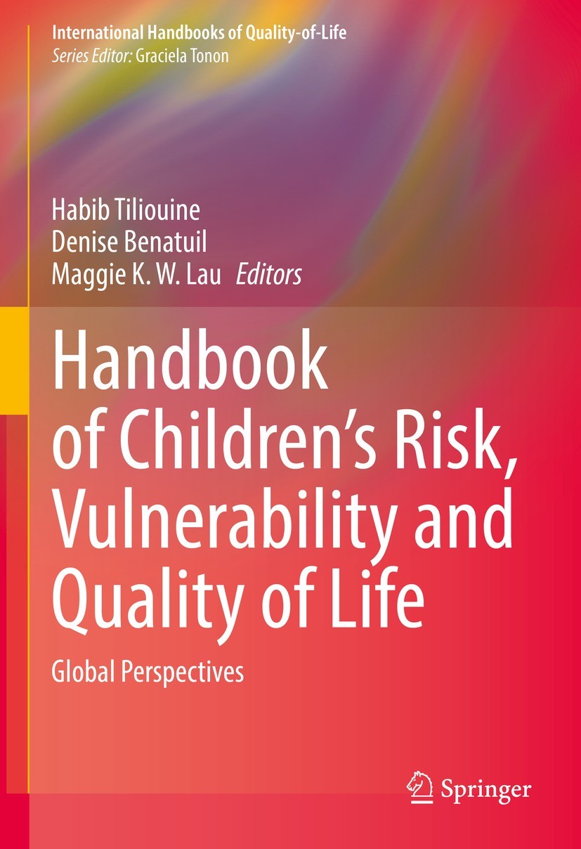 Titlebook: Handbook of Children’s Risk, Vulnerability and Quality of Life; Global Perspectives Habib Tiliouine,Denise Benatuil,Maggie K. W. Lau Book 2 Titlebook: Handbook of Children’s Risk, Vulnerability and Quality of Life; Global Perspectives Habib Tiliouine,Denise Benatuil,Maggie K. W. Lau Book 2