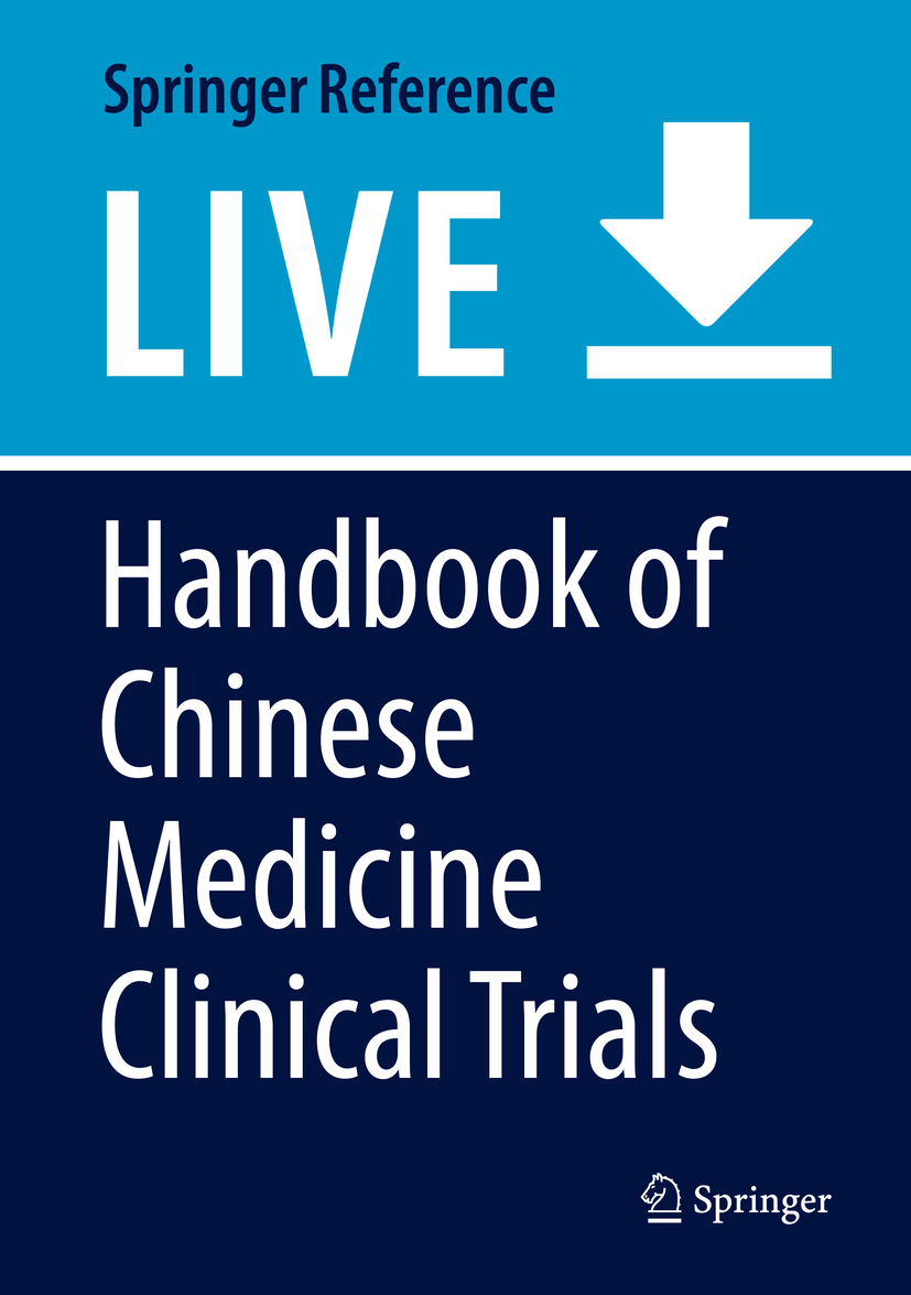 Titlebook: Handbook of Chinese Medicine Clinical Trials; Evidence Based Medic Taixiang Wu,Zhaoxiang Bian,Hongcai Shang Living reference work 2020Lates Titlebook: Handbook of Chinese Medicine Clinical Trials; Evidence Based Medic Taixiang Wu,Zhaoxiang Bian,Hongcai Shang Living reference work 2020Lates