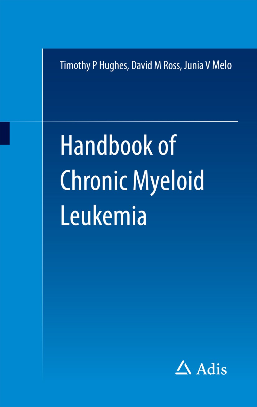Titlebook: Handbook of Chronic Myeloid Leukemia; Timothy P Hughes,David M Ross,Junia V Melo Book 2014 Springer International Publishing Switzerland 2 Titlebook: Handbook of Chronic Myeloid Leukemia; Timothy P Hughes,David M Ross,Junia V Melo Book 2014 Springer International Publishing Switzerland 2