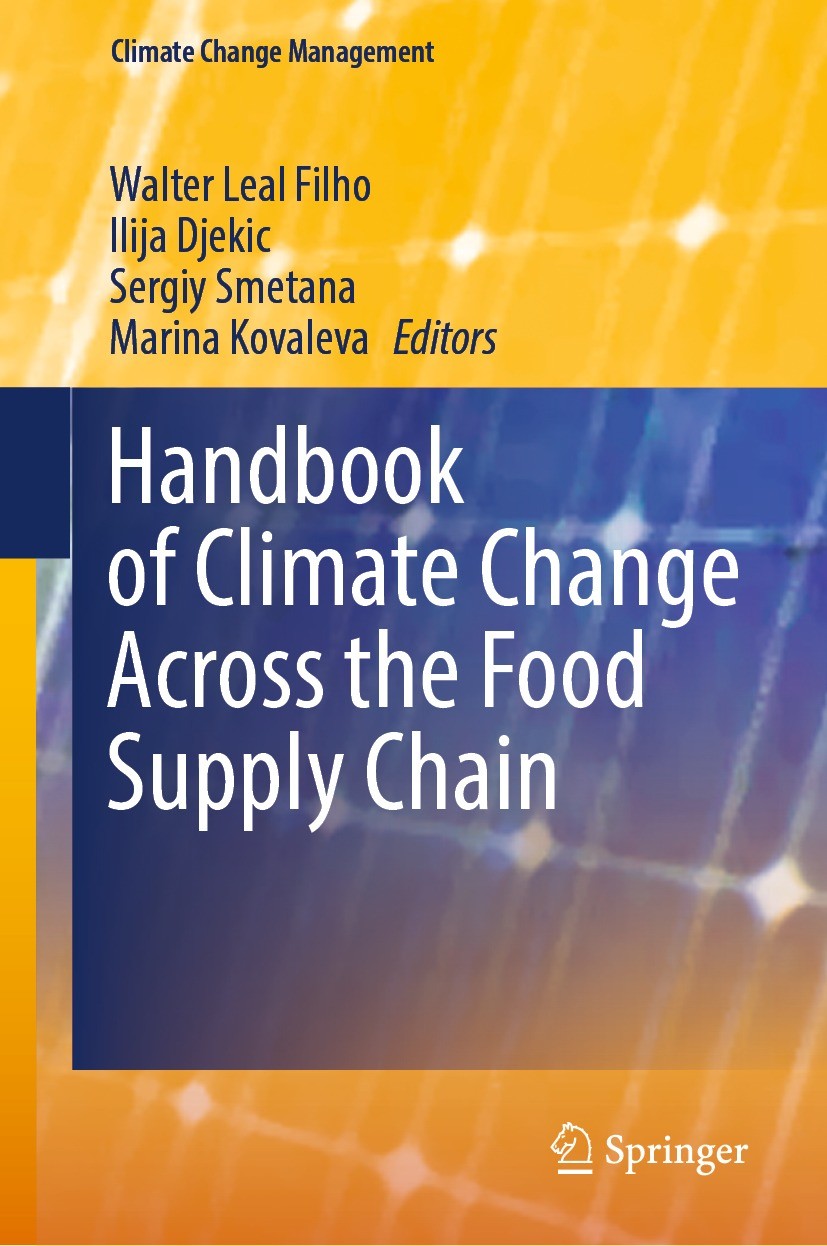 Titlebook: Handbook of Climate Change Across the Food Supply Chain; Walter Leal Filho,Ilija Djekic,Marina Kovaleva Book 2022 The Editor(s) (if applic Titlebook: Handbook of Climate Change Across the Food Supply Chain; Walter Leal Filho,Ilija Djekic,Marina Kovaleva Book 2022 The Editor(s) (if applic