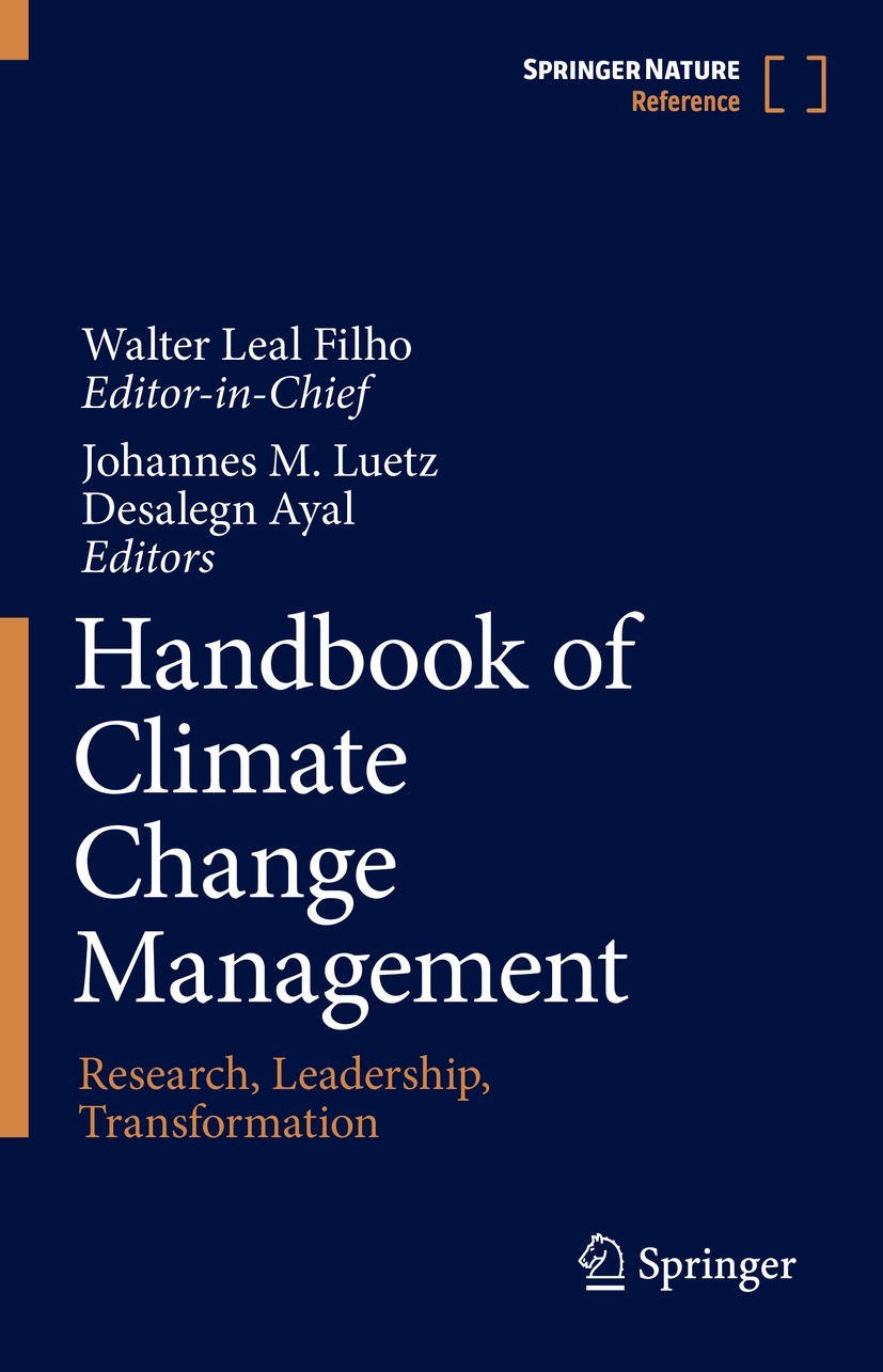 Titlebook: Handbook of Climate Change Management; Research, Leadership Walter Leal Filho (Editor-in-Chief),Johannes M. Lu Reference work 2021 Springer Titlebook: Handbook of Climate Change Management; Research, Leadership Walter Leal Filho (Editor-in-Chief),Johannes M. Lu Reference work 2021 Springer