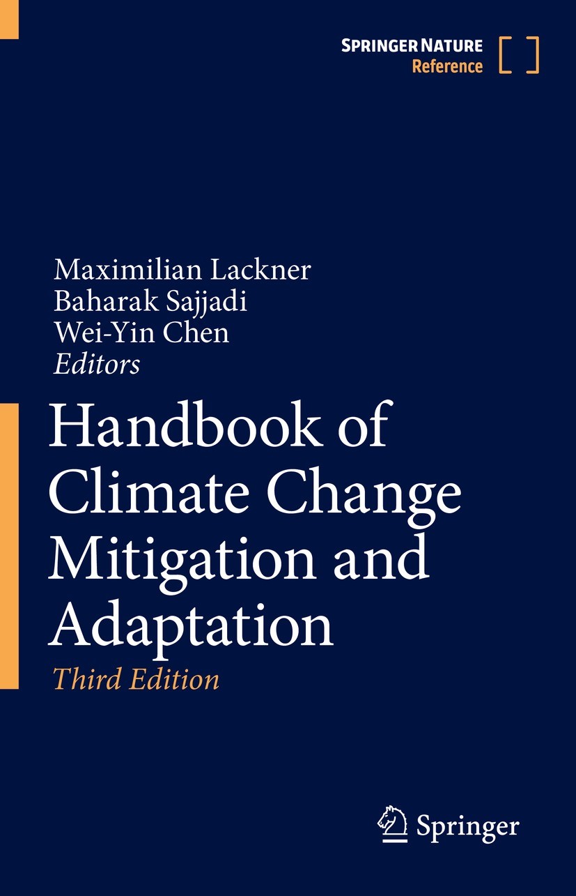 Titlebook: Handbook of Climate Change Mitigation and Adaptation; Maximilian Lackner,Baharak Sajjadi,Wei-Yin Chen Reference work 2022Latest edition Sp Titlebook: Handbook of Climate Change Mitigation and Adaptation; Maximilian Lackner,Baharak Sajjadi,Wei-Yin Chen Reference work 2022Latest edition Sp
