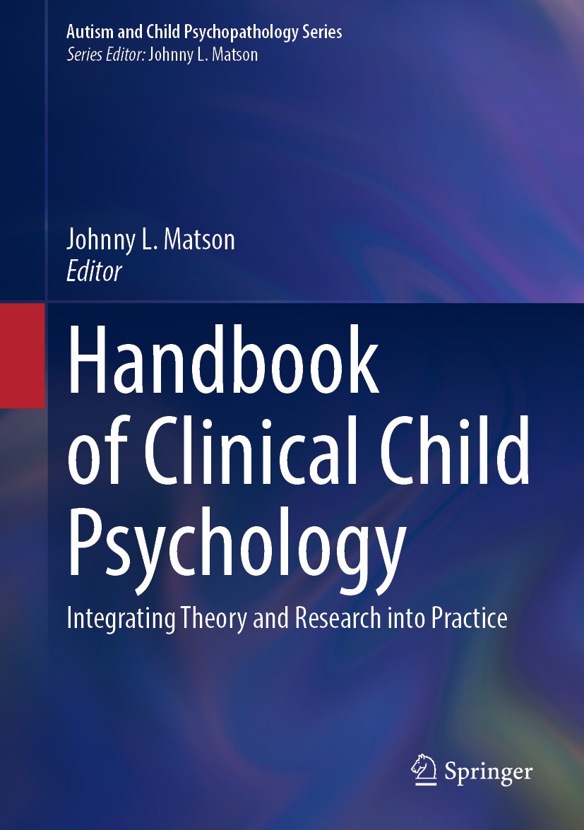 Titlebook: Handbook of Clinical Child Psychology; Integrating Theory a Johnny L. Matson Book 2023 The Editor(s) (if applicable) and The Author(s), und Titlebook: Handbook of Clinical Child Psychology; Integrating Theory a Johnny L. Matson Book 2023 The Editor(s) (if applicable) and The Author(s), und