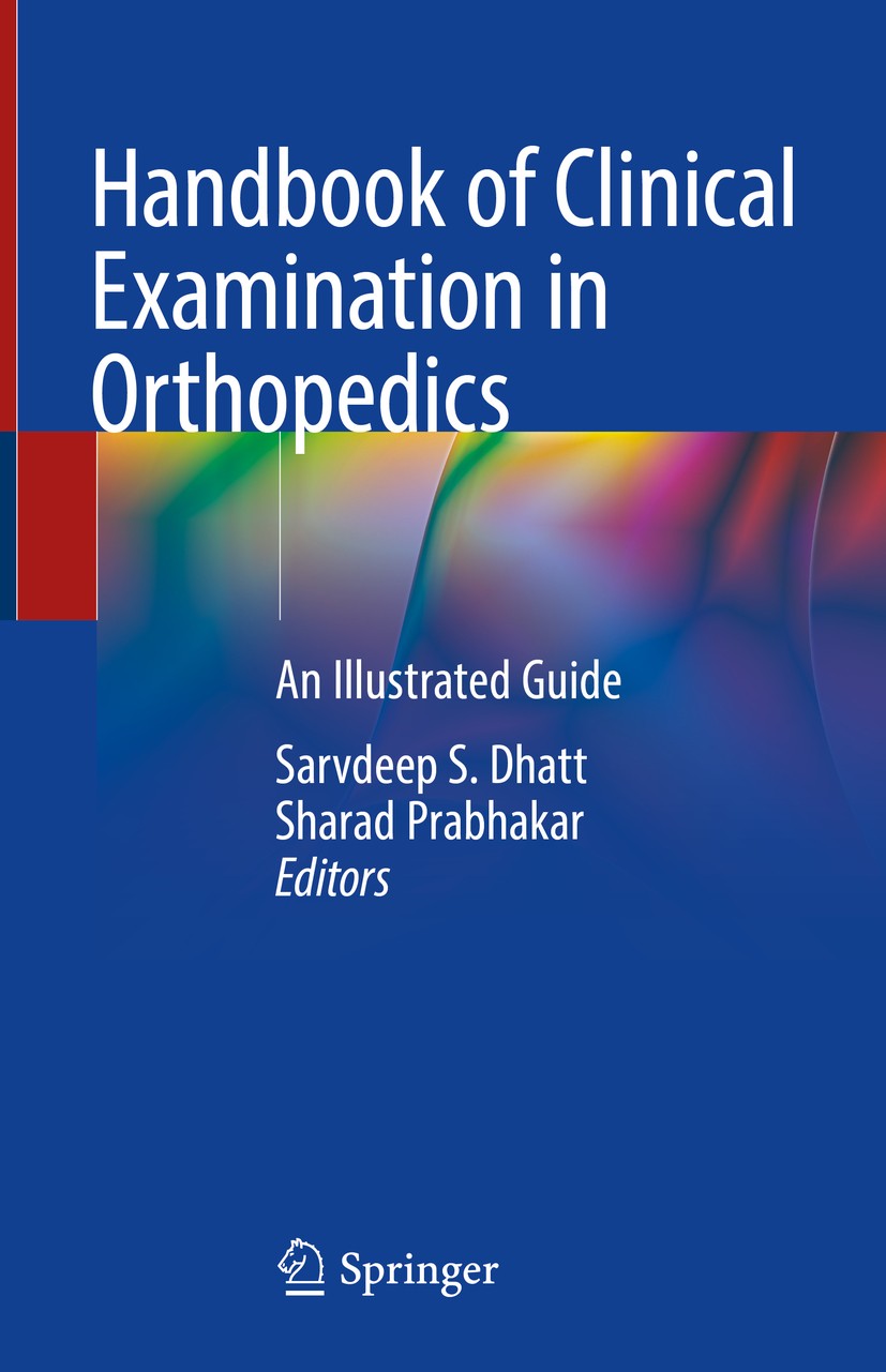 Titlebook: Handbook of Clinical Examination in Orthopedics; An Illustrated Guide Sarvdeep S. Dhatt,Sharad Prabhakar Textbook 2019 Springer Nature Sing Titlebook: Handbook of Clinical Examination in Orthopedics; An Illustrated Guide Sarvdeep S. Dhatt,Sharad Prabhakar Textbook 2019 Springer Nature Sing