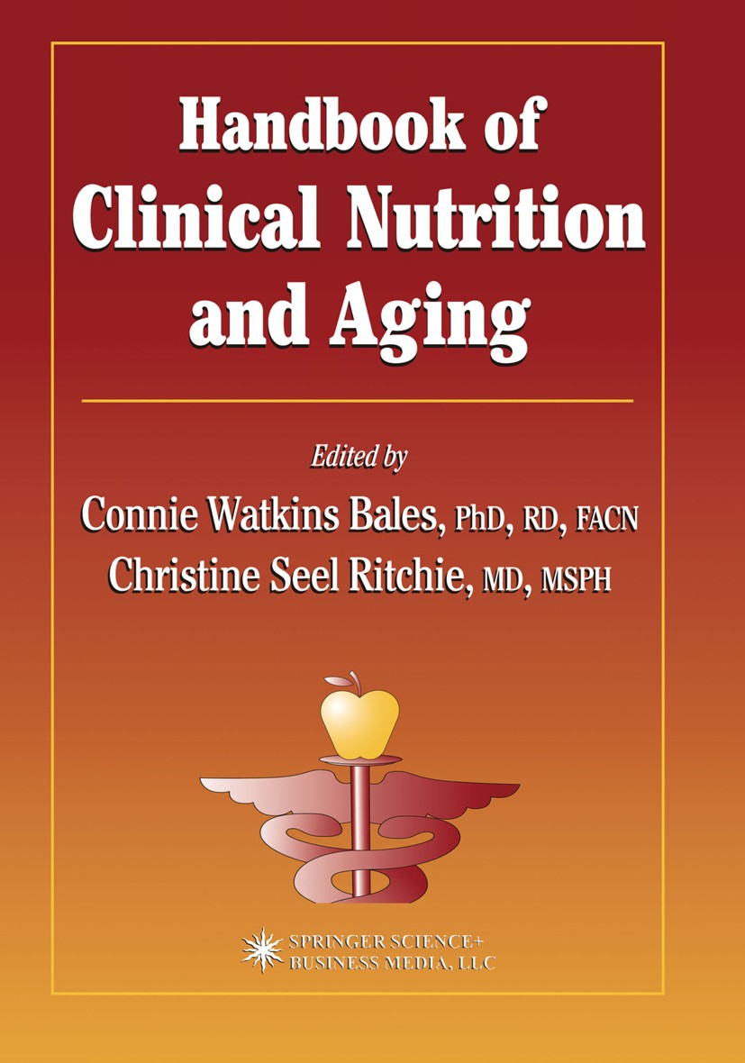 Titlebook: Handbook of Clinical Nutrition and Aging; Connie Watkins Bales,Christine Seel Ritchie Book 20041st edition Springer Science+Business Media Titlebook: Handbook of Clinical Nutrition and Aging; Connie Watkins Bales,Christine Seel Ritchie Book 20041st edition Springer Science+Business Media