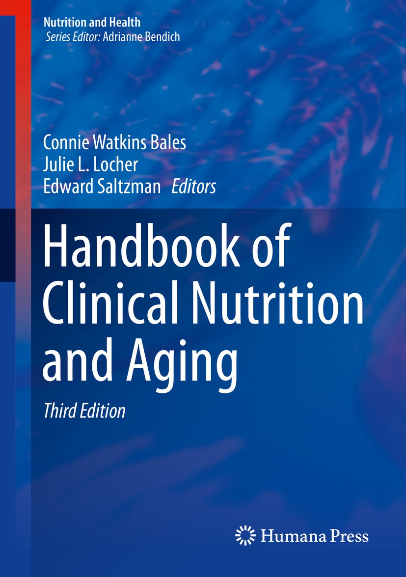 Titlebook: Handbook of Clinical Nutrition and Aging; Connie Watkins Bales,Julie L. Locher,Edward Saltzm Book 2015Latest edition Springer Science+Busi Titlebook: Handbook of Clinical Nutrition and Aging; Connie Watkins Bales,Julie L. Locher,Edward Saltzm Book 2015Latest edition Springer Science+Busi