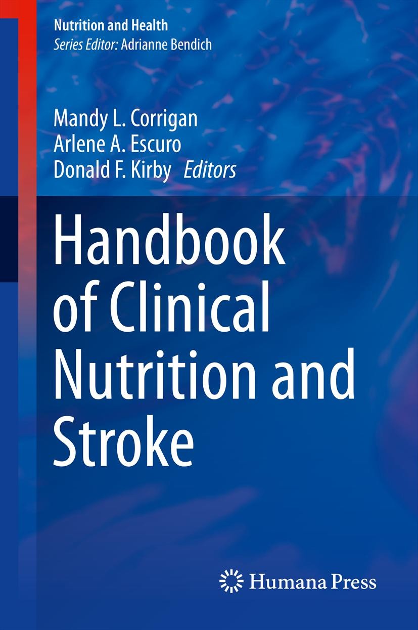 Titlebook: Handbook of Clinical Nutrition and Stroke; Mandy L. Corrigan,Arlene A. Escuro,Donald F. Kirby Book 2013 Springer Science+Business Media Ne Titlebook: Handbook of Clinical Nutrition and Stroke; Mandy L. Corrigan,Arlene A. Escuro,Donald F. Kirby Book 2013 Springer Science+Business Media Ne