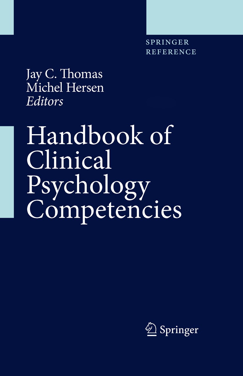 Titlebook: Handbook of Clinical Psychology Competencies; Jay C. Thomas (Professor and Assistant Dean),Miche Reference work 2010 Springer-Verlag New Y Titlebook: Handbook of Clinical Psychology Competencies; Jay C. Thomas (Professor and Assistant Dean),Miche Reference work 2010 Springer-Verlag New Y