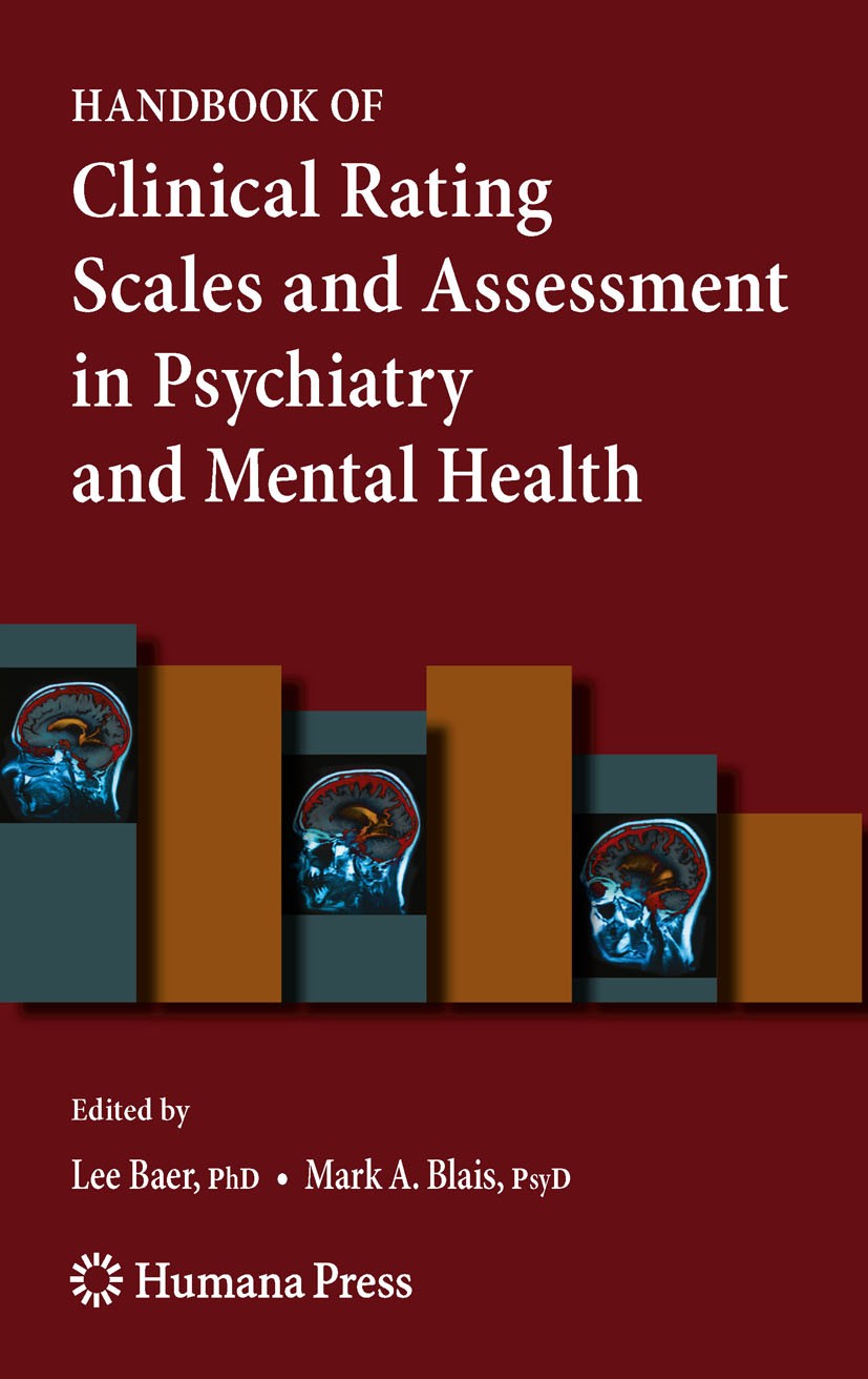 Titlebook: Handbook of Clinical Rating Scales and Assessment in Psychiatry and Mental Health; Lee Baer,Mark A. Blais Book 2010 Humana Press 2010 Anxi Titlebook: Handbook of Clinical Rating Scales and Assessment in Psychiatry and Mental Health; Lee Baer,Mark A. Blais Book 2010 Humana Press 2010 Anxi
