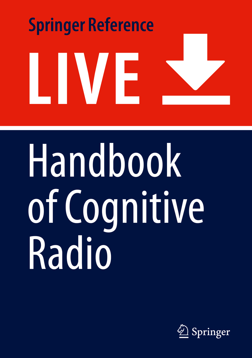 Titlebook: Handbook of Cognitive Radio; Wei Zhang Living reference work 20200th edition Spectrum Access.Spectrum Sharing.Spectrum Sensing.Spectrum P Titlebook: Handbook of Cognitive Radio; Wei Zhang Living reference work 20200th edition Spectrum Access.Spectrum Sharing.Spectrum Sensing.Spectrum P