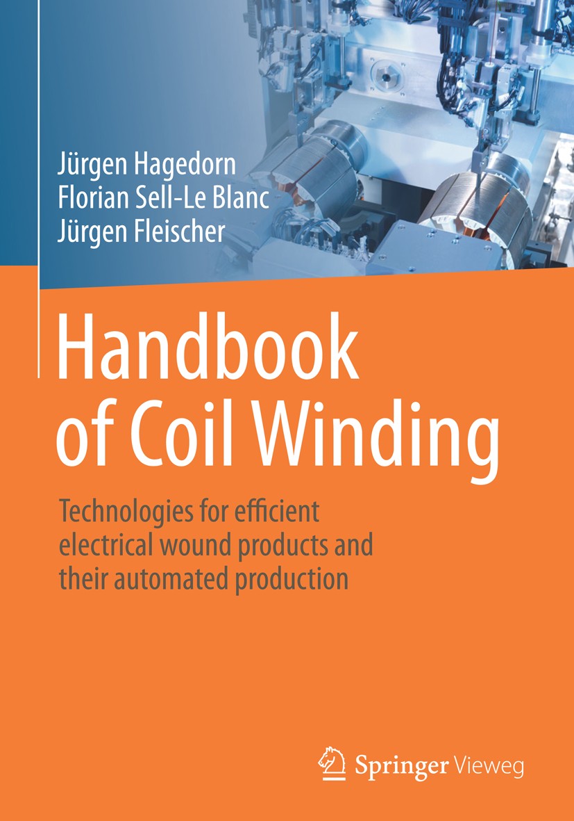 Titlebook: Handbook of Coil Winding; Technologies for eff Jürgen Hagedorn,Florian Sell-Le Blanc,Jürgen Fleis Book 2018 Springer-Verlag GmbH Germany 20 Titlebook: Handbook of Coil Winding; Technologies for eff Jürgen Hagedorn,Florian Sell-Le Blanc,Jürgen Fleis Book 2018 Springer-Verlag GmbH Germany 20