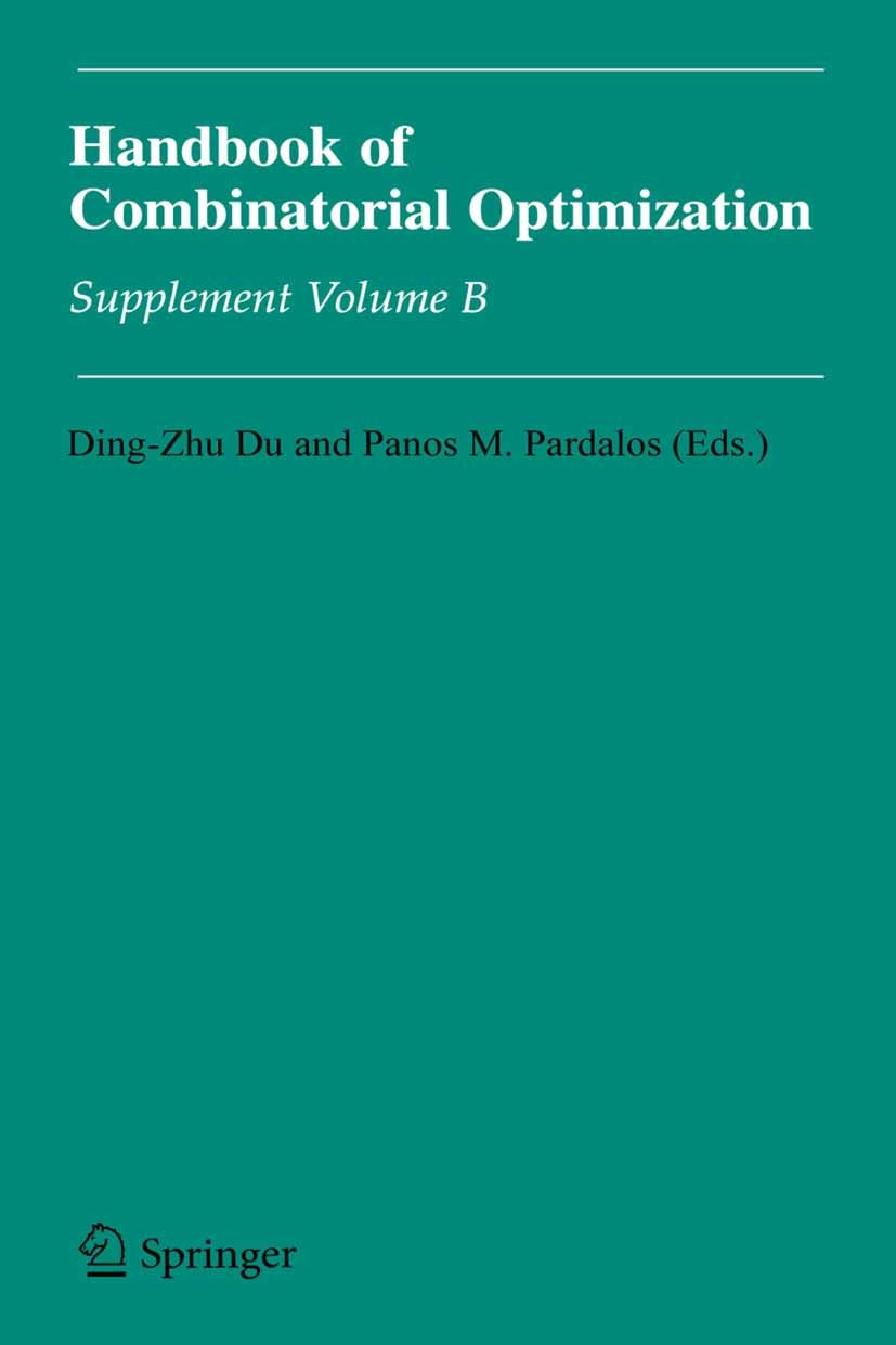 Titlebook: Handbook of Combinatorial Optimization; Supplement Volume B Ding-Zhu Du,Panos M. Pardalos Book 2005 Springer-Verlag US 2005 Partition.algor Titlebook: Handbook of Combinatorial Optimization; Supplement Volume B Ding-Zhu Du,Panos M. Pardalos Book 2005 Springer-Verlag US 2005 Partition.algor