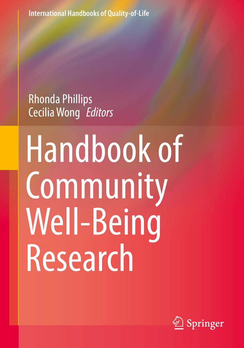 Titlebook: Handbook of Community Well-Being Research; Rhonda Phillips,Cecilia Wong Book 2017 Springer Science+Business Media Dordrecht 2017 Community Titlebook: Handbook of Community Well-Being Research; Rhonda Phillips,Cecilia Wong Book 2017 Springer Science+Business Media Dordrecht 2017 Community