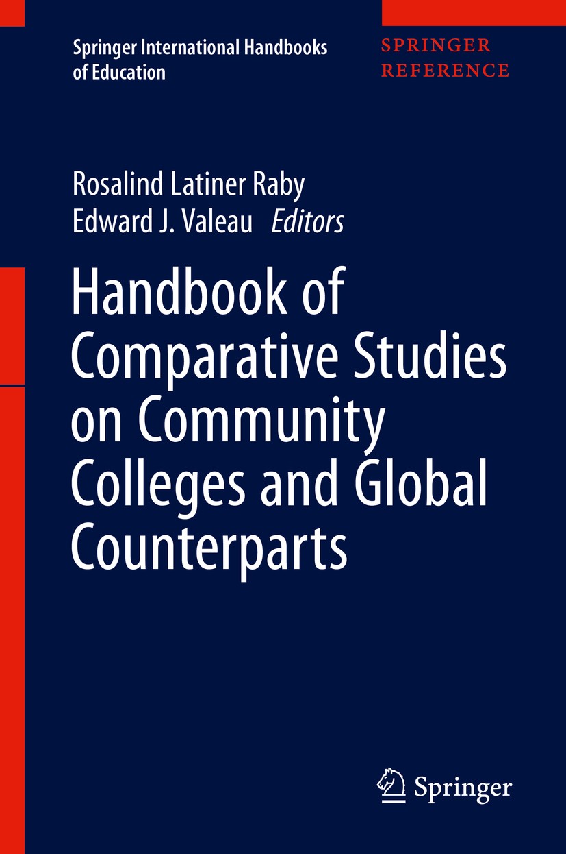 Titlebook: Handbook of Comparative Studies on Community Colleges and Global Counterparts; Rosalind Latiner Raby,Edward J. Valeau Reference work 2018 Titlebook: Handbook of Comparative Studies on Community Colleges and Global Counterparts; Rosalind Latiner Raby,Edward J. Valeau Reference work 2018
