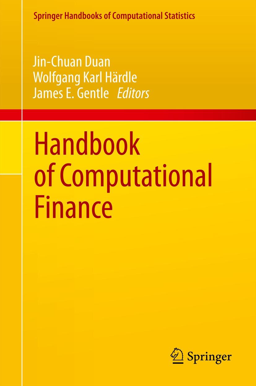 Titlebook: Handbook of Computational Finance; Jin-Chuan Duan,Wolfgang Karl Härdle,James E. Gentl Book 2012 Springer-Verlag Berlin Heidelberg 2012 Com Titlebook: Handbook of Computational Finance; Jin-Chuan Duan,Wolfgang Karl Härdle,James E. Gentl Book 2012 Springer-Verlag Berlin Heidelberg 2012 Com