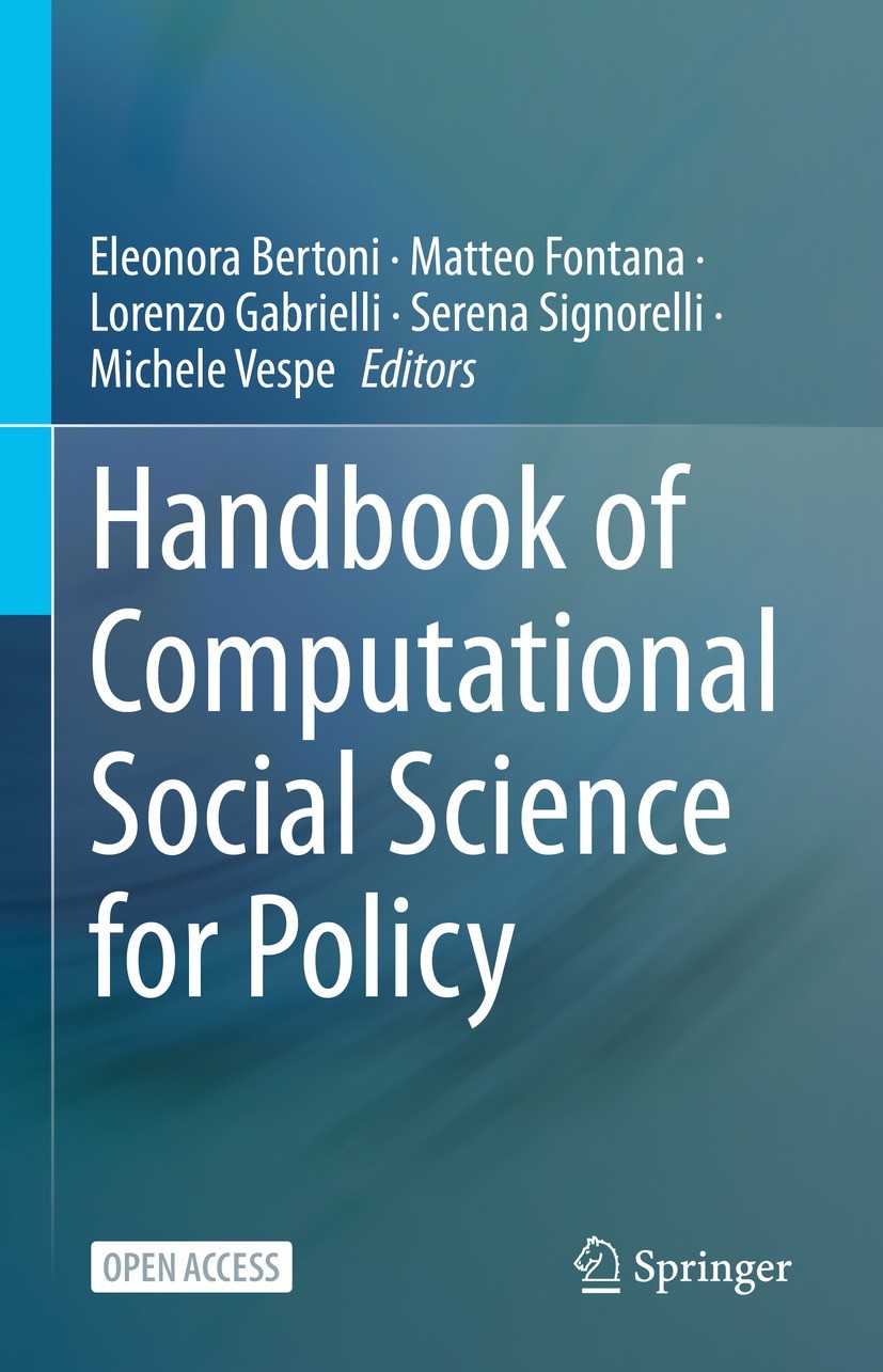 Titlebook: Handbook of Computational Social Science for Policy; Eleonora Bertoni,Matteo Fontana,Michele Vespe Book‘‘‘‘‘‘‘‘ 2023 The Rightsholder (if Titlebook: Handbook of Computational Social Science for Policy; Eleonora Bertoni,Matteo Fontana,Michele Vespe Book‘‘‘‘‘‘‘‘ 2023 The Rightsholder (if