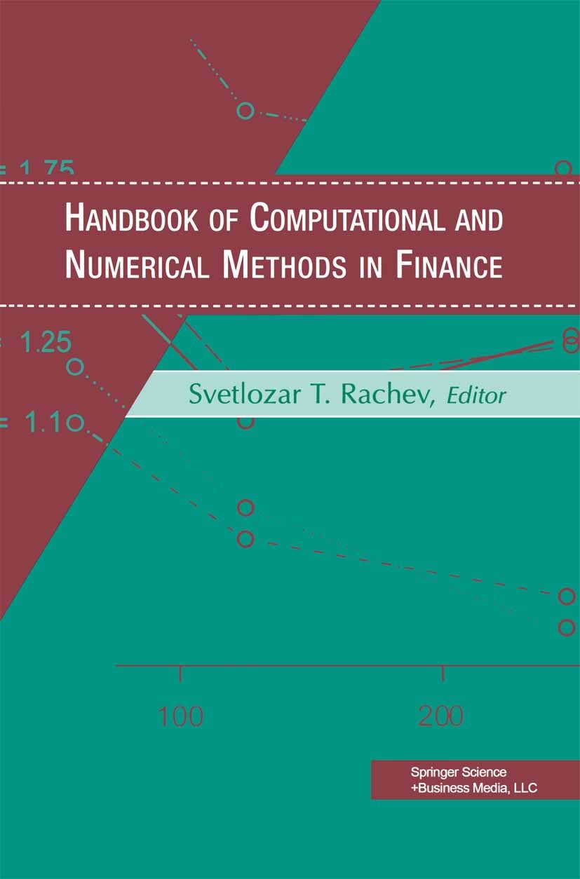 Titlebook: Handbook of Computational and Numerical Methods in Finance; Svetlozar T. Rachev Book 2004 Birkhäser Boston 2004 Probability theory.algorit Titlebook: Handbook of Computational and Numerical Methods in Finance; Svetlozar T. Rachev Book 2004 Birkhäser Boston 2004 Probability theory.algorit