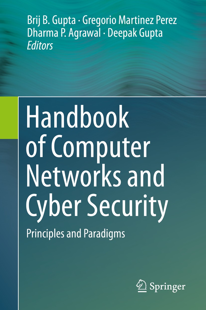 Titlebook: Handbook of Computer Networks and Cyber Security; Principles and Parad Brij B. Gupta,Gregorio Martinez Perez,Deepak Gupta Book 2020 Springe Titlebook: Handbook of Computer Networks and Cyber Security; Principles and Parad Brij B. Gupta,Gregorio Martinez Perez,Deepak Gupta Book 2020 Springe